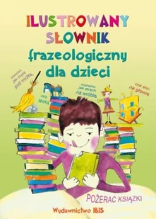 Ilustrowany słownik frazeologiczny dla dzieci - Książki edukacyjne - miniaturka - grafika 1