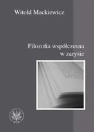 Filozofia i socjologia - Wydawnictwa Uniwersytetu Warszawskiego Filozofia współczesna w zarysie - Witold Mackiewicz - miniaturka - grafika 1