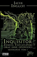Fantasy - Inqusitor. Zemsta Tezcatlipoki oraz inne opowieści. Mitologie. Tom 1 - miniaturka - grafika 1
