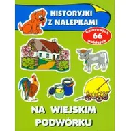 Baśnie, bajki, legendy - Olesiejuk Sp. z o.o. Na wiejskim podwórku. Historyjki z nalepkami - Anna Wiśniewska - miniaturka - grafika 1