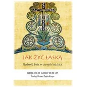 Książki religijne obcojęzyczne - Jak żyć łaską - Wojciech Giertych - miniaturka - grafika 1