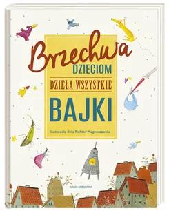 Nasza Księgarnia Brzechwa dzieciom. Dzieła wszystkie. Bajki - Jan Brzechwa - Lektury szkoła podstawowa - miniaturka - grafika 3