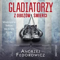 Audiobooki - historia - Gladiatorzy z obozów śmierci - miniaturka - grafika 1