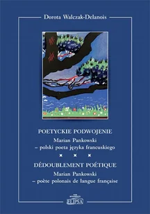 Elipsa Dom Wydawniczy Poetyckie podwojenie Dorota Walczak-Delanois - Poezja - miniaturka - grafika 1
