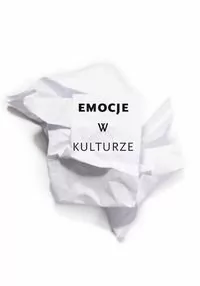 Emocje w kulturze - Wydawnictwa Uniwersytetu Warszawskiego - Kulturoznawstwo i antropologia - miniaturka - grafika 1