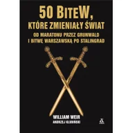 Historia Polski - William Weir 50 bitew które zmieniły świat - miniaturka - grafika 1