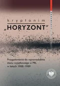 Historia Polski - Kryptonim Horyzont. Przygotowania do wprowadzenia stanu wyjątkowego w Prl w latach 1988-1989. Dokumenty - Marta Marcinkiewicz - książka - miniaturka - grafika 1