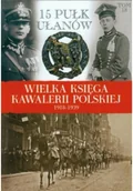 Czasopisma - Wielka Księga Kawalerii Polskiej 1918 - 1939 tom 18 15 Pułk Ułanów - miniaturka - grafika 1