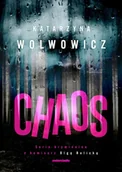 Kryminały - Chaos. Seria kryminalna z komisarz Olgą Balicką. Tom 8 - Katarzyna Wolwowicz - miniaturka - grafika 1