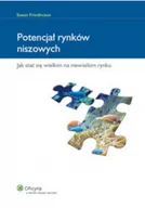 Biznes - Potencjał rynków niszowych Jak stać się wielkim na niewielkim rynku - miniaturka - grafika 1