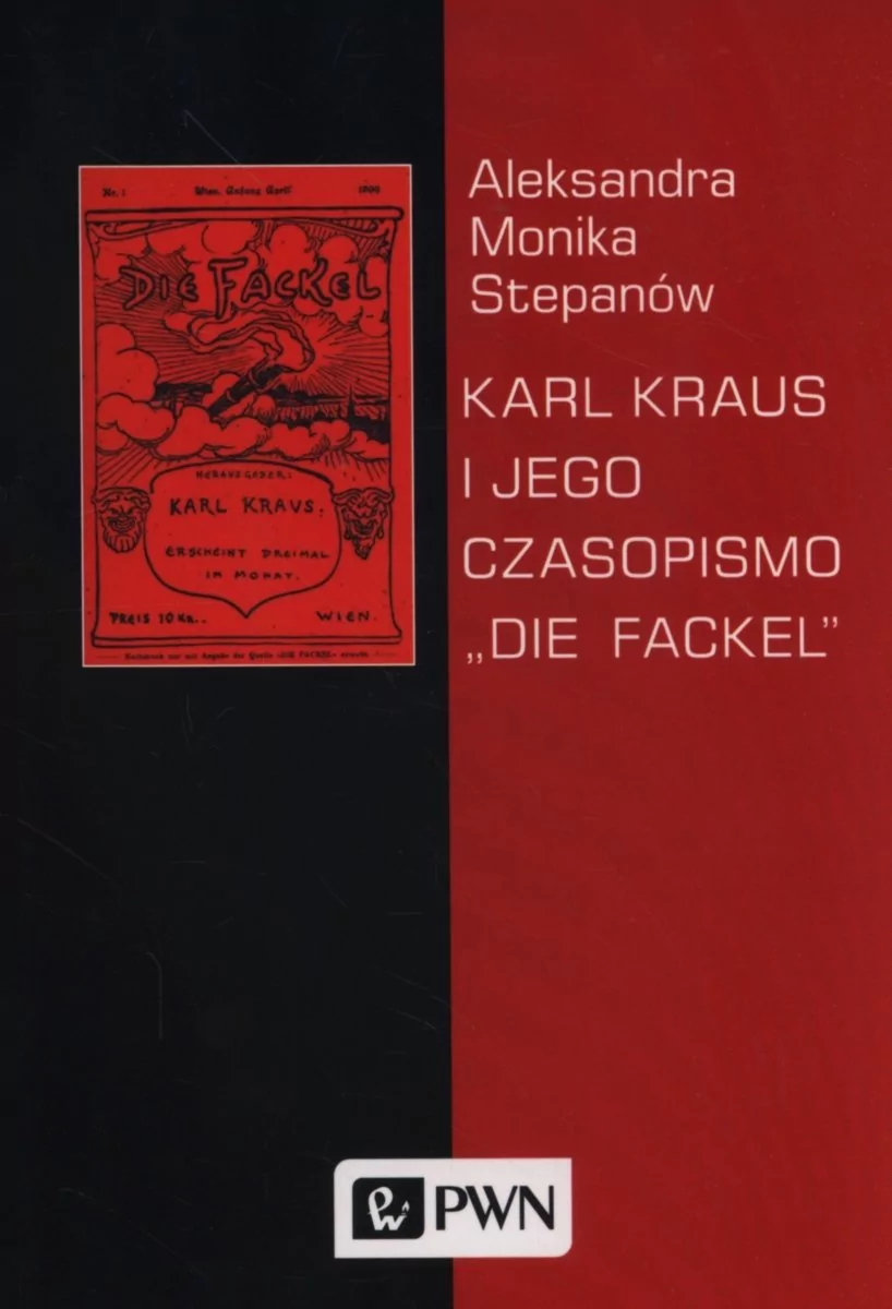 Karl Kraus i jego czasopismo ""Die Fackel"" - Stepanów Aleksandra Monika