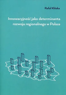 Innowacyjność jako determinanta rozwoju regionalnego w Polsce - Ekonomia - miniaturka - grafika 1