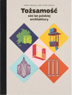 Tożsamość 100 lat polskiej architektury | - Książki o kulturze i sztuce Tożsamość 100 lat polskiej architektury | - Książki o kulturze i sztuce - miniaturka - grafika 2