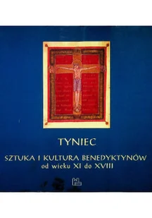 Tyniec sztuka i kultura benedyktynów od wieku XI do XVIII - Książki o kulturze i sztuce - miniaturka - grafika 1