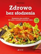 Diety, zdrowe żywienie - Zdrowo bez słodzenia kompletny plan posiłków dla osób z wysokim poziomem cukru 100 przepisów - Karen Graham - miniaturka - grafika 1