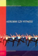 Felietony i reportaże - Aerobik czy fitness - miniaturka - grafika 1