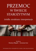 Historia świata - UMCS Wydawnictwo Uniwersytetu Marii Curie-Skłodows Przemoc w świecie starożytnym - Dariusz Słapek, Łuć Ireneusz - miniaturka - grafika 1