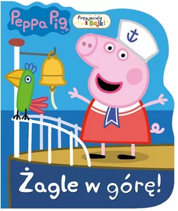 Media Service Zawada Świnka Peppa Przyjaciele z bajki 5 Żagle w górę! 9788381577922 - Baśnie, bajki, legendy - miniaturka - grafika 1