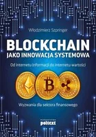 Włodzimierz Szpringer Blockchain jako innowacja systemowa Od internetu informacji do internetu wartości Wyzwania dla sek - Biznes - miniaturka - grafika 2