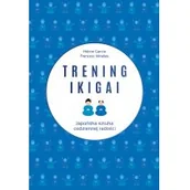 Poradniki hobbystyczne - Francesc Miralles; Hector Garcia Trening ikigai - miniaturka - grafika 1