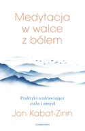 Poradniki hobbystyczne - Medytacja w walce z bólem. Praktyki uzdrawiające ciało i umysł - miniaturka - grafika 1