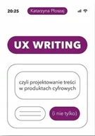 Książki o programowaniu - Ux Writing, czyli projektowanie treści.. - Katarzyna Płoszaj - książka - miniaturka - grafika 1