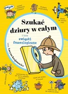 E-booki dla dzieci i młodzieży - Szukać dziury w całym i inne związki frazeologiczne - miniaturka - grafika 1