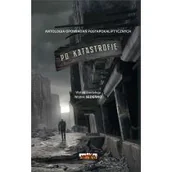 Science-fiction - Po katastrofie T.1 Antologia postapokaliptyczna - miniaturka - grafika 1