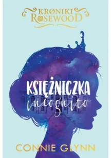 Connie Glynn Księżniczka incognito - Fantasy - miniaturka - grafika 3