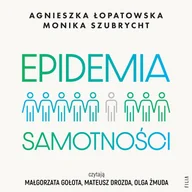 Audiobooki - literatura faktu - Epidemia samotności. Jak budować trwałe więzi we współczesnym świecie - miniaturka - grafika 1
