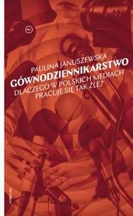 Gównodziennikarstwo - Januszewska Paulina - książka - Biografie i autobiografie - miniaturka - grafika 1