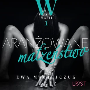 W imię zasad mafii 1: Aranżowane małżeństwo – opowiadanie erotyczne - Audiobooki - romanse - miniaturka - grafika 1