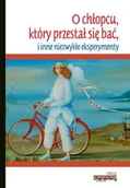Psychologia - O chłopcu, którzy przestał się bać, i inne niezwykłe eksperymenty - miniaturka - grafika 1