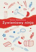 Literatura popularno naukowa dla młodzieży - Warszawska Firma Wydawnicza Żywieniowy ninja Damian Wojciechowski - miniaturka - grafika 1