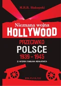 Historia świata - Fijorr Nieznana wojna Hollywood przeciwko Polsce 1939-1945 - Biskupski M.B.B. - miniaturka - grafika 1