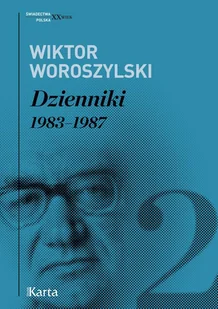Wiktor Woroszylski Dzienniki. 19831987. Tom 2 - Felietony i reportaże - miniaturka - grafika 1
