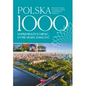 Albumy krajoznawcze - Polska 1000 Miejsc Które Musisz Zobaczyć Praca zbiorowa - miniaturka - grafika 1