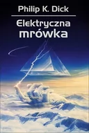 Opowiadania - Rebis Elektryczna mrówka - Philip K. Dick - miniaturka - grafika 1