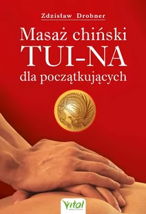 Masaż chiński Tui-Na dla początkujących - E-booki - poradniki - miniaturka - grafika 1