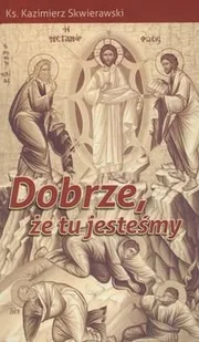 Dobrze że tu jesteśmy - Religia i religioznawstwo - miniaturka - grafika 1
