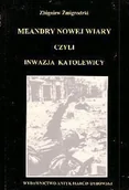 Publicystyka - Meandry nowej wiary czyli inwazja katolewicy - miniaturka - grafika 1