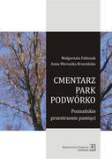 Filozofia i socjologia - Cmentarz park podwórko Poznańskie przestrzenie pamięci MAŁGORZATA FABISZAK - miniaturka - grafika 1