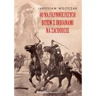 Historia świata - Napoleon V 40 najsłynniejszych bitew z Indianami na Zachodzie Jarosław Wojtczak - miniaturka - grafika 1