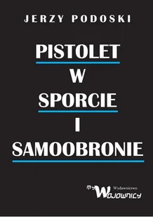 Pistolet w sporcie i samoobronie Jerzy Podolski - Poradniki hobbystyczne - miniaturka - grafika 1