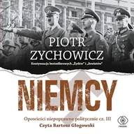 Audiobooki - historia - Niemcy. Opowieści niepoprawne politycznie cz. III Piotr Zychowicz - miniaturka - grafika 1