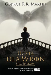 Zysk i S-ka George R.R. Martin Pieśń Lodu i Ognia. Tom 4, część 2. Uczta dla wron: Sieć spisków. Wydanie filmowe twarde - Fantasy - miniaturka - grafika 1