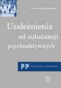 Uzależnienia od Substancji Psychoaktywnych - Pedagogika i dydaktyka - miniaturka - grafika 1