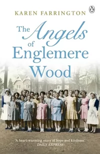 The Angels of Englemere Wood: The uplifting and inspiring true story of a children’s home during the Blitz - Pamiętniki, dzienniki, listy - miniaturka - grafika 1