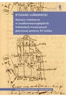 Książki o muzyce - Musica i memoria w środkowoeuropejskich traktatach muzycznych pierwszej połowy XV wieku - miniaturka - grafika 1
