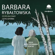 Audiobooki - literatura popularnonaukowa - Saga BEZ POŻEGNANIA. Tom 7. Co to za czasy Barbara Rybałtowska - miniaturka - grafika 1